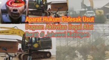 Diduga Ada Aktivitas Ilegal Menggunakan Alat Berat di Jahawei, Seberang Desa Dahian Tunggal